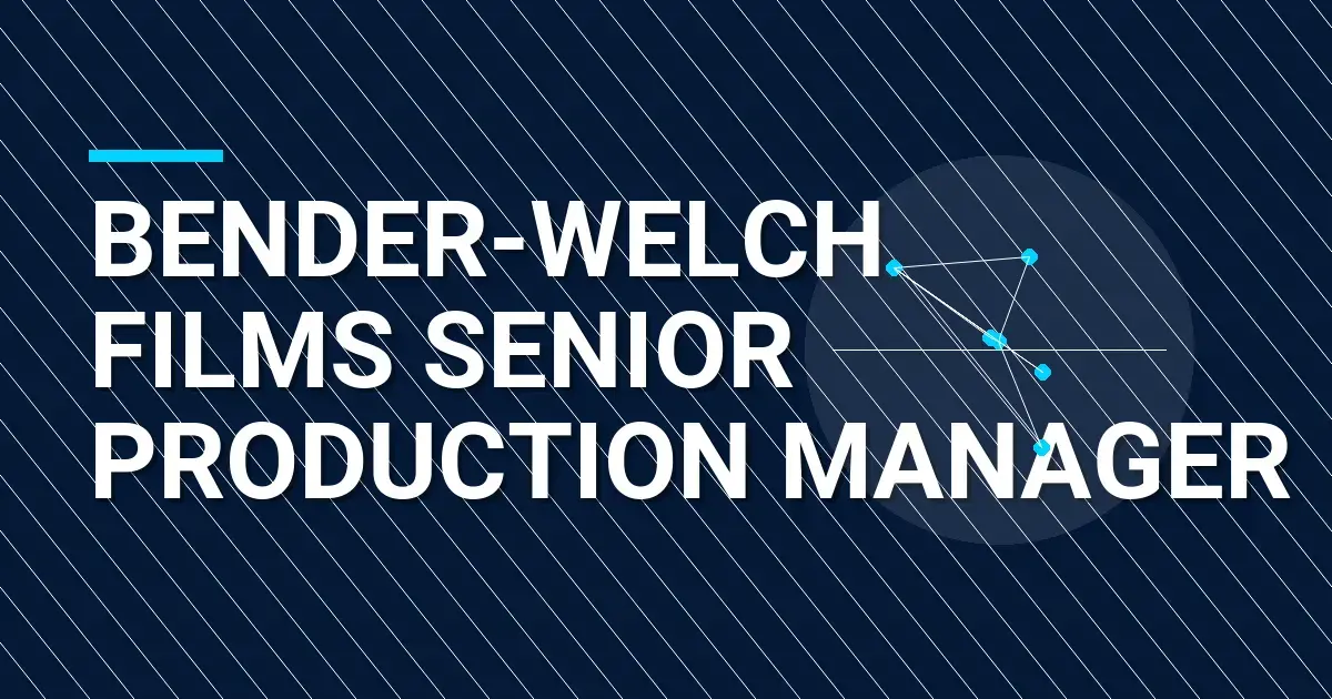Bender-Welch Films Senior Production Manager
