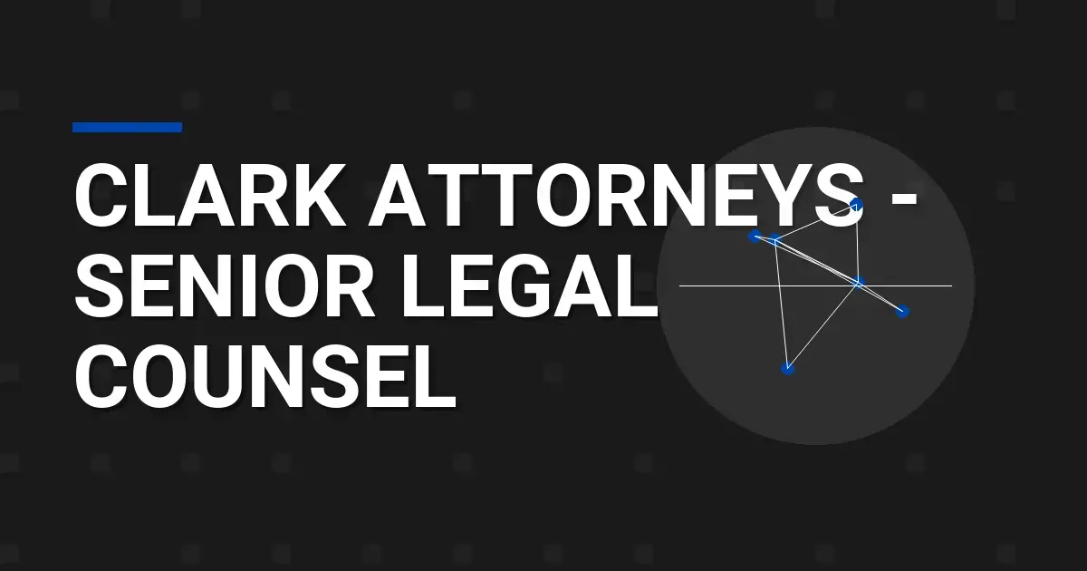 Clark Attorneys - Senior Legal Counsel