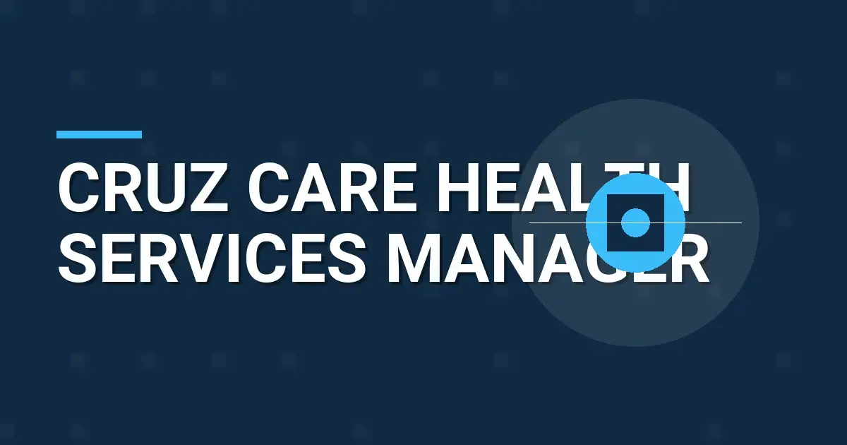 Cruz Care Health Services Manager