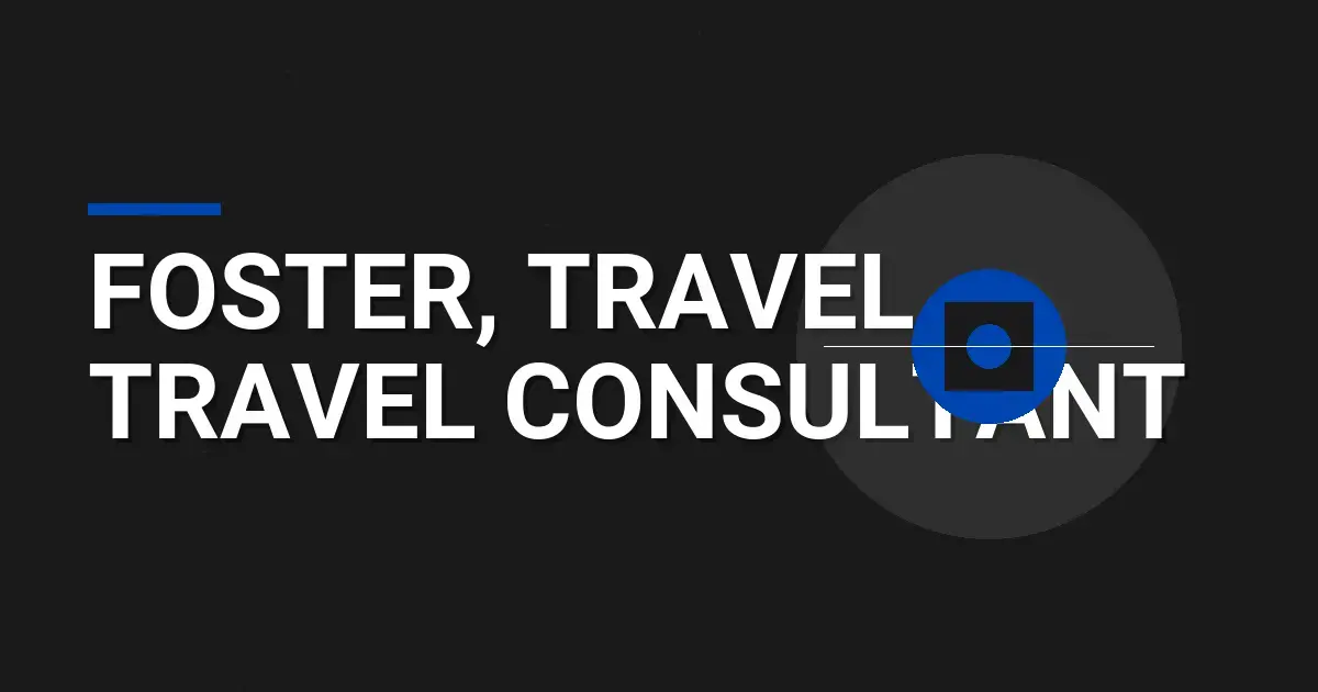 Foster, Travel - Travel Consultant