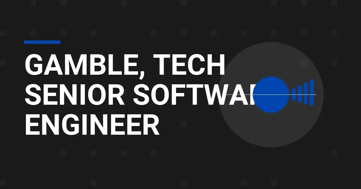 Gamble, Tech Senior Software Engineer