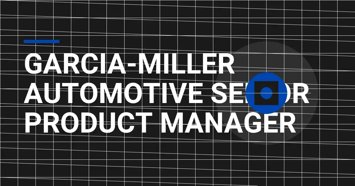 Garcia-Miller Automotive Senior Product Manager