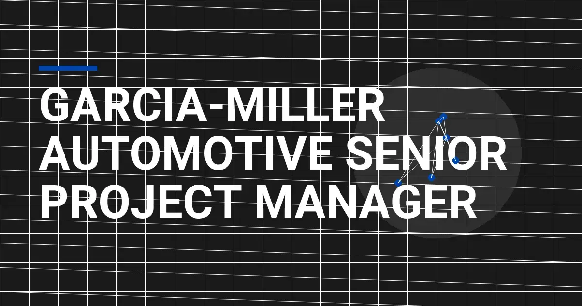 Garcia-Miller Automotive Senior Project Manager