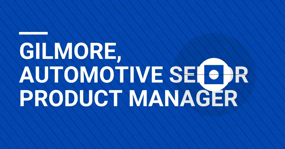 Gilmore, Automotive Senior Product Manager