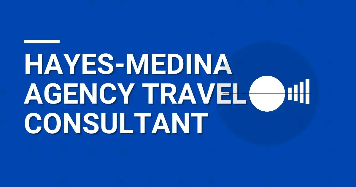 Hayes-Medina Agency Travel Consultant
