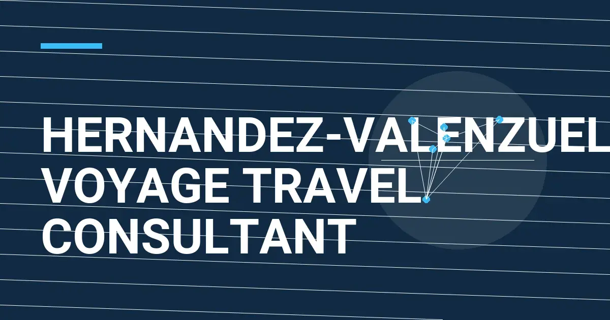 Hernandez-Valenzuela Voyage Travel Consultant