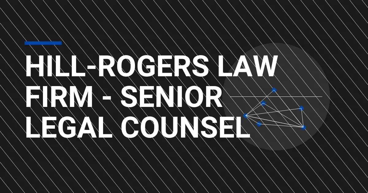 Hill-Rogers Law Firm - Senior Legal Counsel