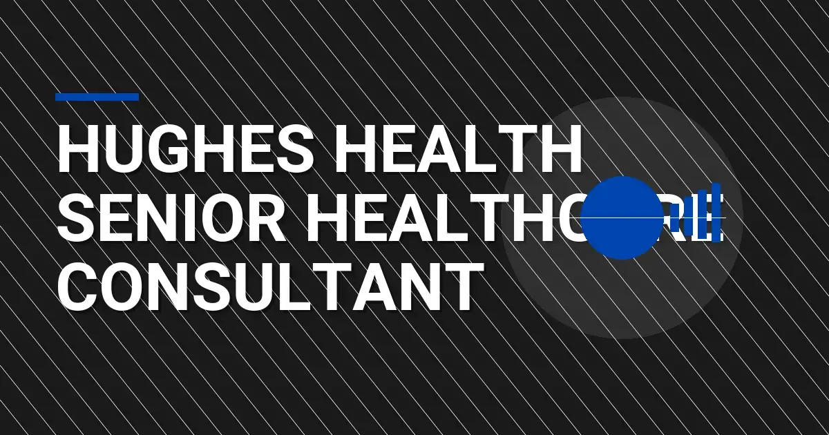 Hughes Health Senior Healthcare Consultant