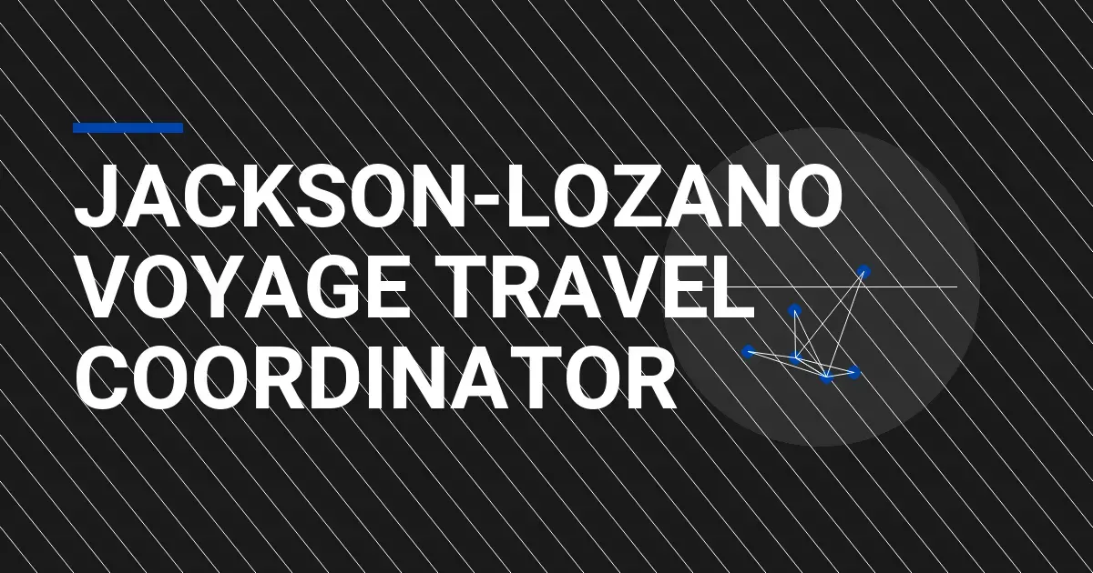 Jackson-Lozano Voyage Travel Coordinator