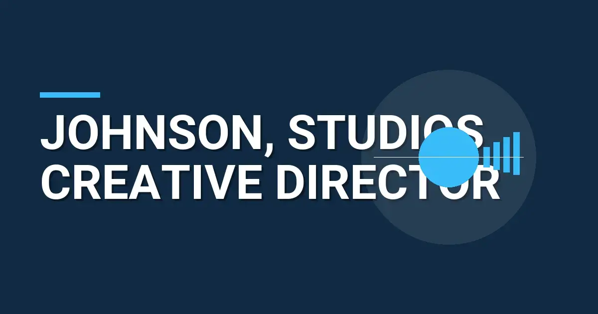Johnson, Studios Creative Director