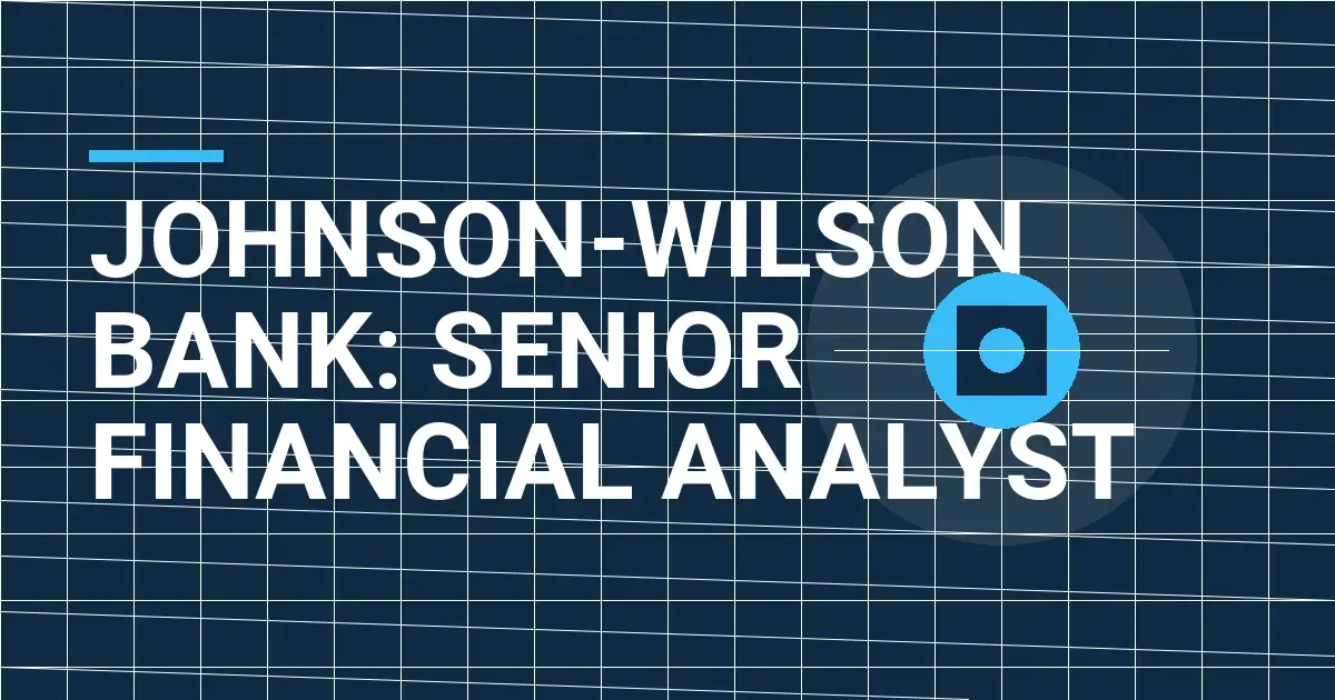 Johnson-Wilson Bank: Senior Financial Analyst