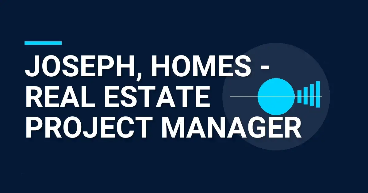 Joseph, Homes - Real Estate Project Manager