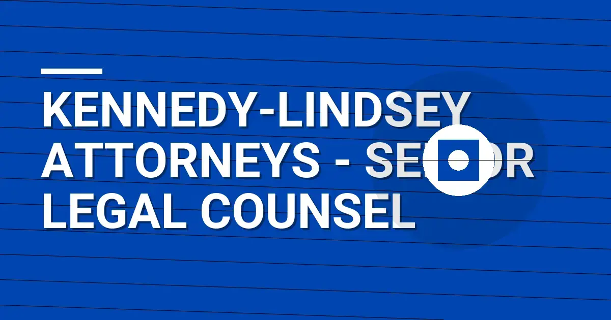 Kennedy-Lindsey Attorneys - Senior Legal Counsel