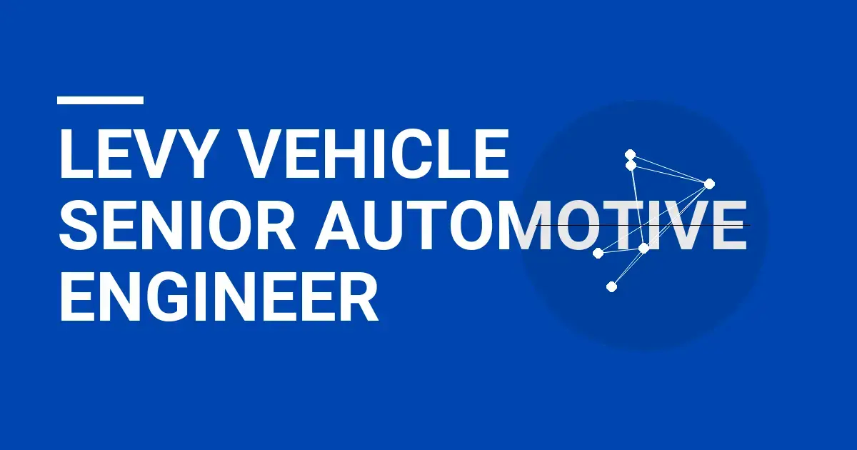 Levy Vehicle Senior Automotive Engineer