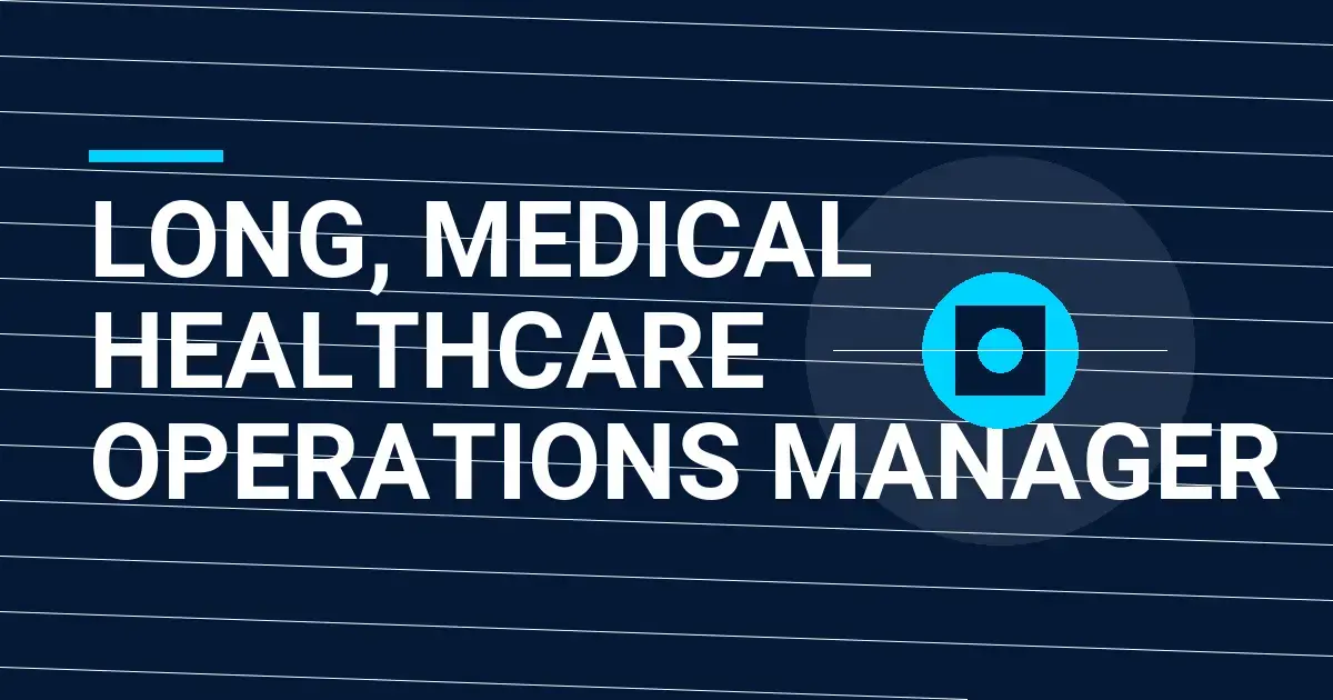 Long, Medical Healthcare Operations Manager