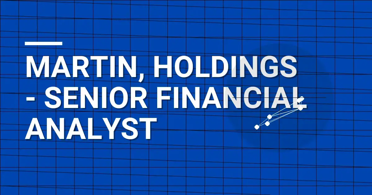 Martin, Holdings - Senior Financial Analyst