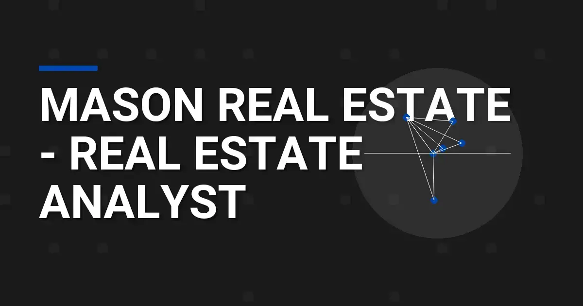 Mason Real Estate - Real Estate Analyst