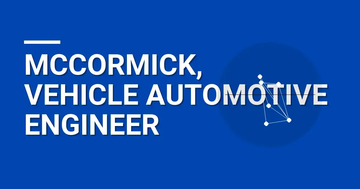 Mccormick, Vehicle Automotive Engineer