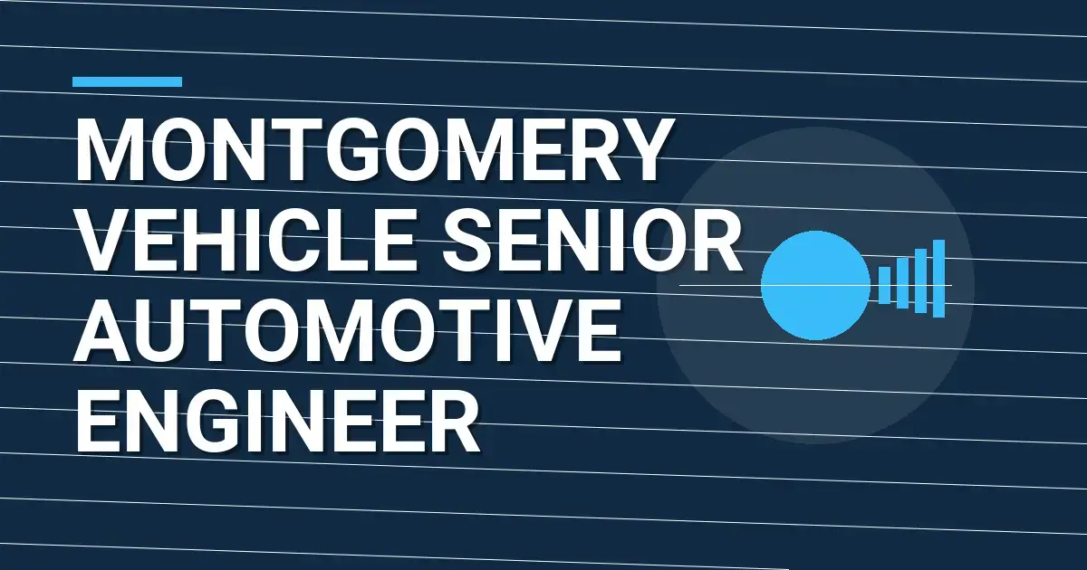 Montgomery Vehicle Senior Automotive Engineer