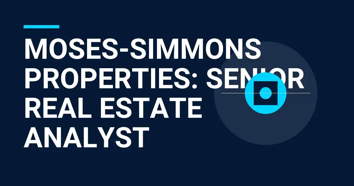 Moses-Simmons Properties: Senior Real Estate Analyst