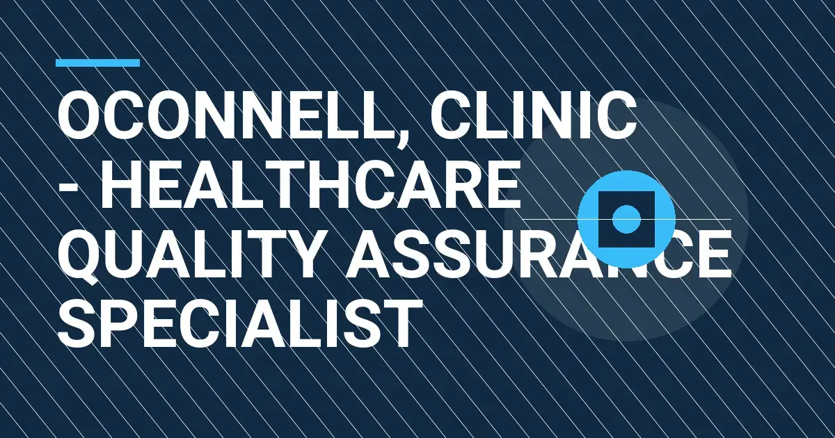 Oconnell, Clinic - Healthcare Quality Assurance Specialist