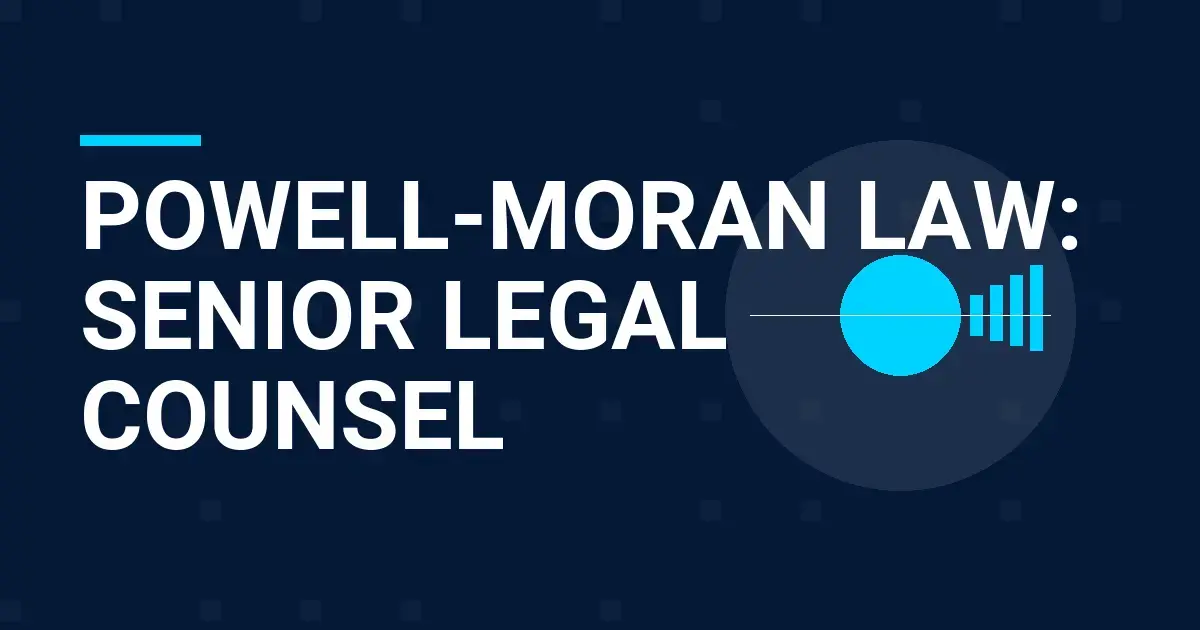 Powell-Moran Law: Senior Legal Counsel