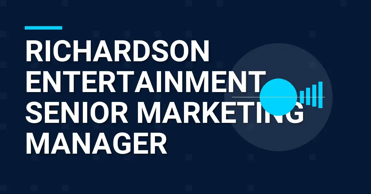 Richardson Entertainment - Senior Marketing Manager