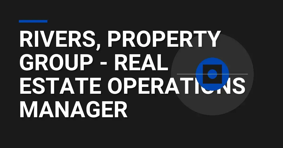 Rivers, Property Group - Real Estate Operations Manager
