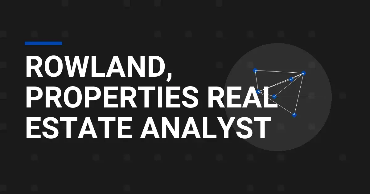 Rowland, Properties Real Estate Analyst
