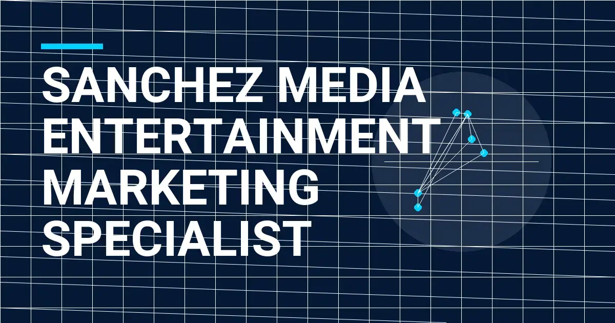 Sanchez Media Entertainment Marketing Specialist