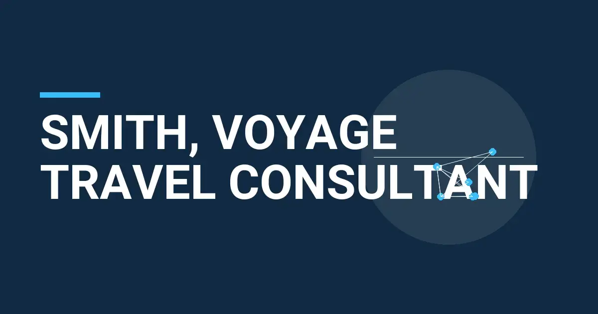 Smith, Voyage Travel Consultant