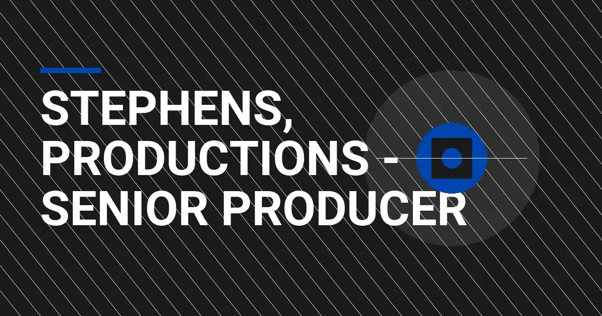 Stephens, Productions - Senior Producer