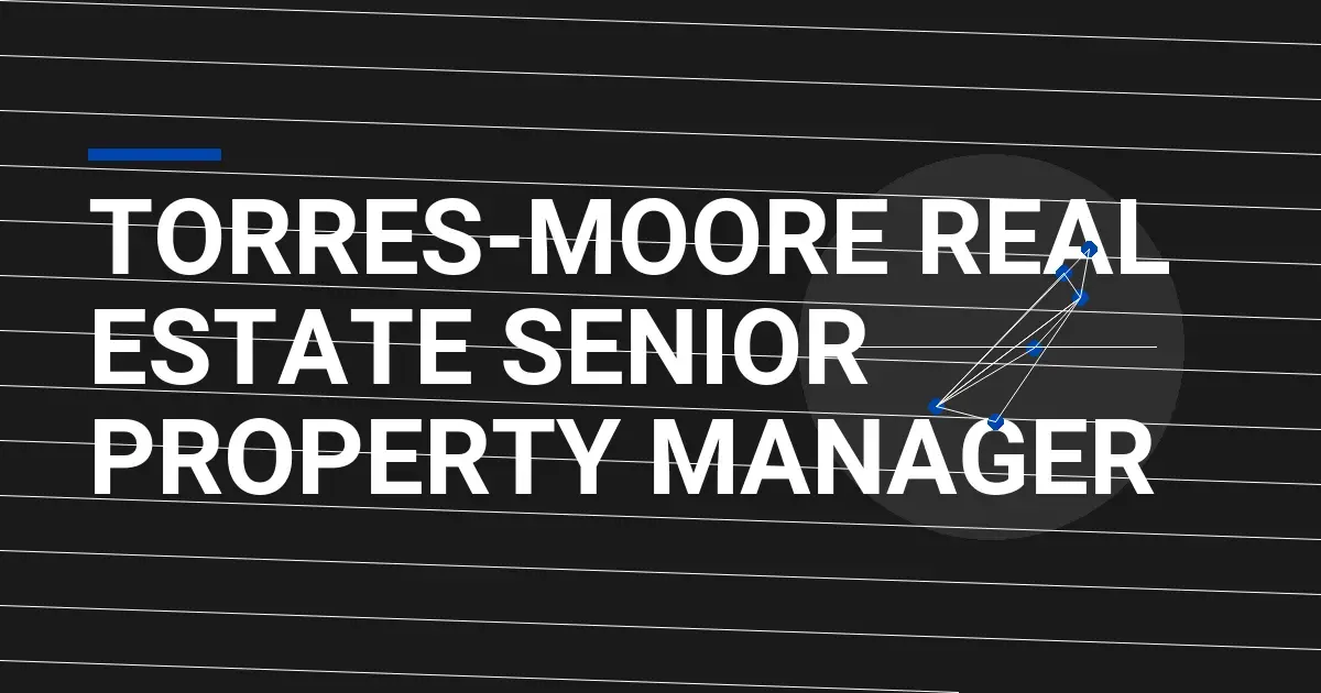 Torres-Moore Real Estate Senior Property Manager