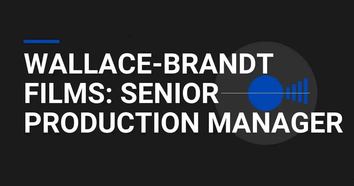 Wallace-Brandt Films: Senior Production Manager