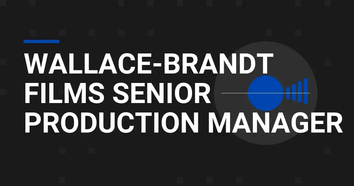 Wallace-Brandt Films Senior Production Manager