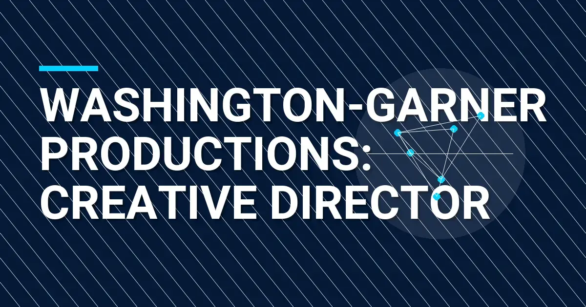 Washington-Garner Productions: Creative Director