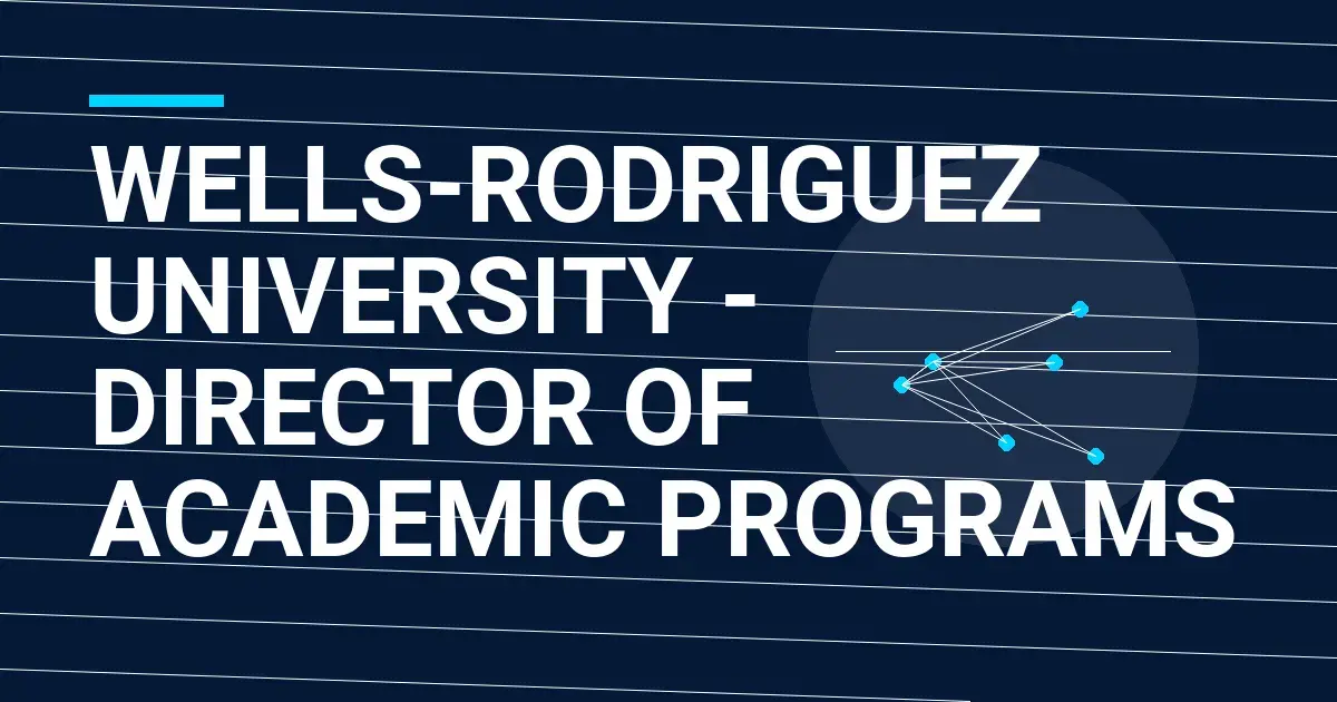 Wells-Rodriguez University - Director of Academic Programs