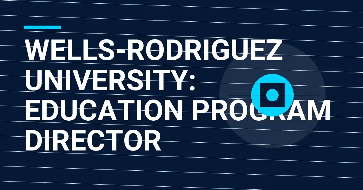 Wells-Rodriguez University: Education Program Director
