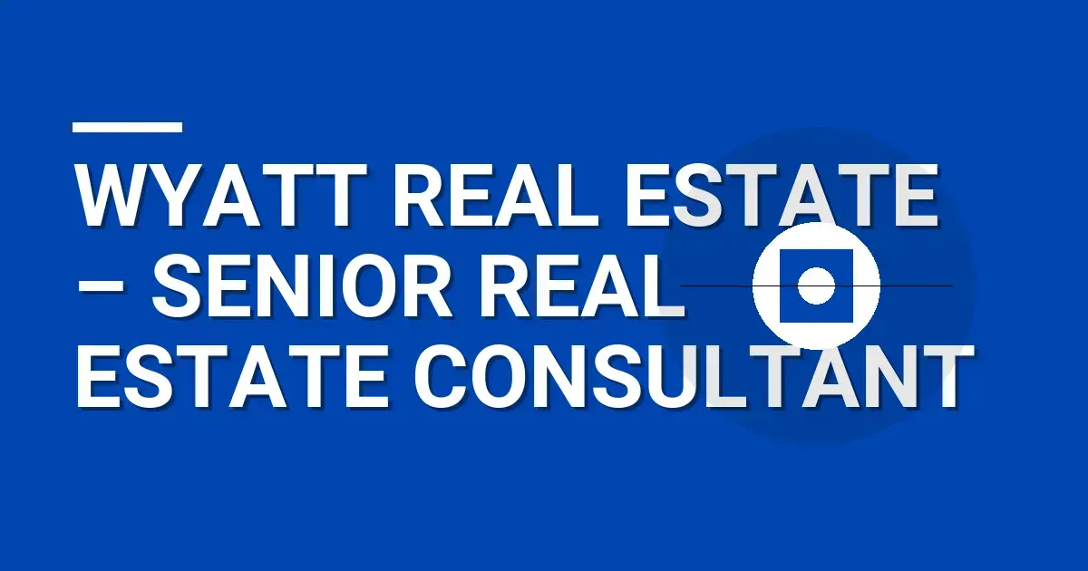 Wyatt Real Estate – Senior Real Estate Consultant