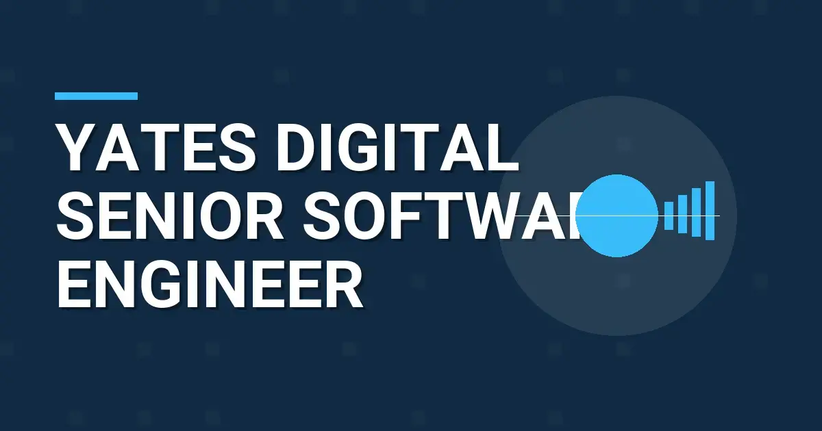 Yates Digital Senior Software Engineer